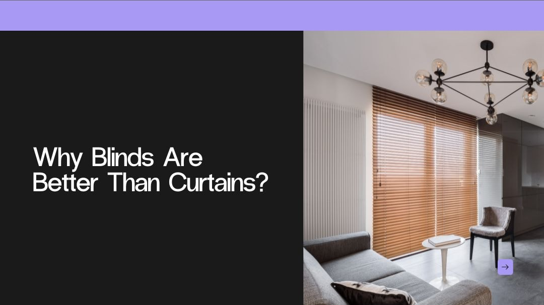 Why Blinds Are Better Than Curtains?