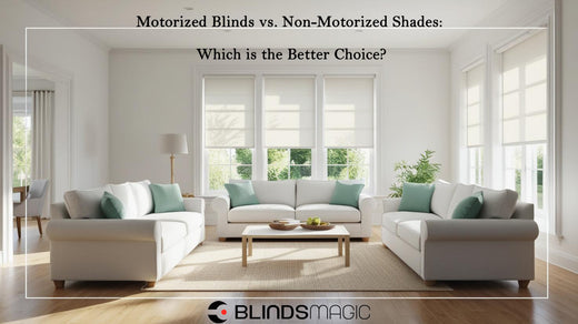 Motorized Blinds vs. Non-Motorized Shades: Which is the Better Choice?