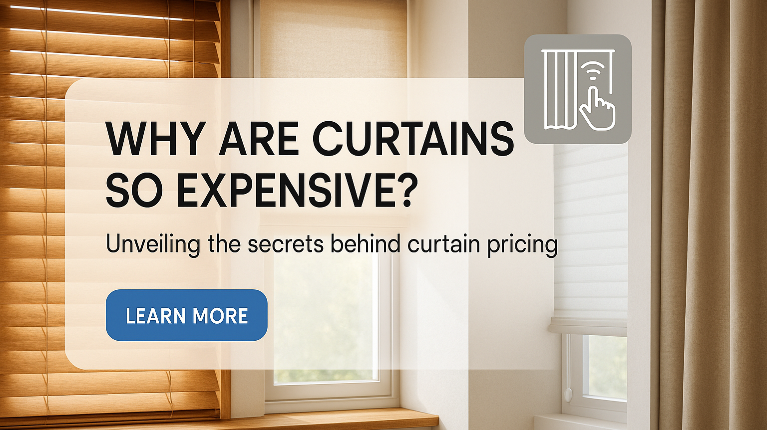 The Real Reasons Why Are Window Blinds So Expensive: A Budget Guide for Everyone