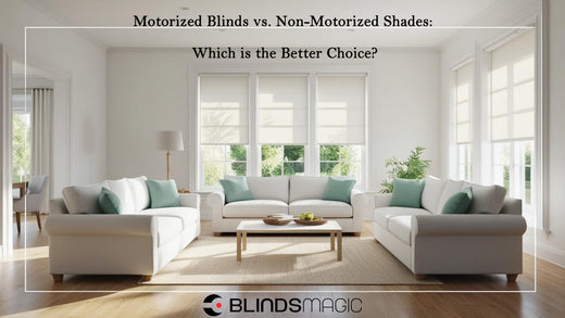 Motorized Blinds vs. Non-Motorized Shades: Which is the Better Choice?